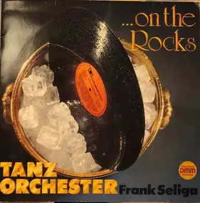 Tanzorchester Frank Seliga - ...On The Rocks