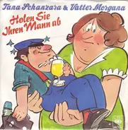 Tana Schanzara & Vatter Morgana - Holen Sie Ihren Mann Ab