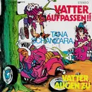 7inch Vinyl Single - Tana Schanzara - Vatter, Aufpassen!!