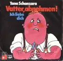 7inch Vinyl Single - Tana Schanzara - Vatter, Abnehmen