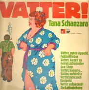 Tana Schanzara - Vatter!