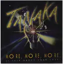 12inch Vinyl Single - Tanaka - More, More, More (I Talk About Your Love)