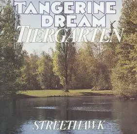 Tangerine Dream - Tiergarten / Streethawk