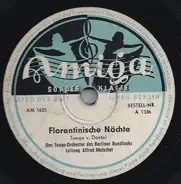 Tango-Orchester des Berliner Rundfunks , Alfred Matschat - Florentinische Nächte / Liebste