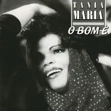 Tania Maria - O Bom É / Am I Too Late