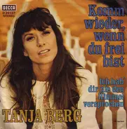 Tanja Berg - Komm Wieder, Wenn Du Frei Bist / Ich Hab' Dir Nie Den Himmel Versprochen