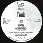 Tank - Slowly