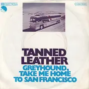 7inch Vinyl Single - Tanned Leather - Greyhound, Take Me Home To San Francisco