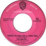 Tab Hunter - There's No Fool Like A Young Fool