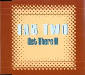 Tab Two - Get there II