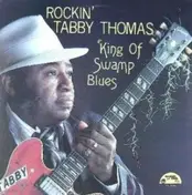 Tabby Thomas - King of Swamp Blues