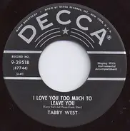 Tabby West - I Love You Too Much To Leave You / Crew Cut And Baby Blue Eyes