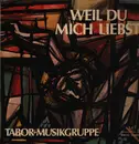 LP - Tabor-Musikgruppe - Weil Du Mich Liebst