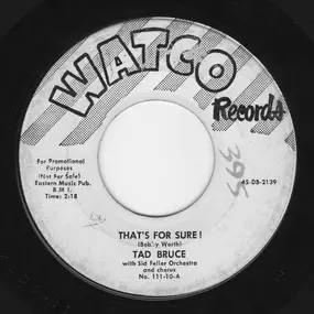 Tad Bruce - That's For Sure / I Remember It All Too Well