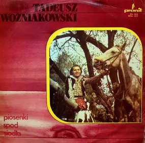 Tadeusz Woźniakowski - Piosenki Spod Siodła