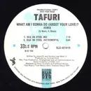 12inch Vinyl Single - Tafuri - What Am I Gonna Do (About Your Love)? (Remix) - Promo