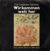 Tahsin Incirci - Cok Uzaklardan Geliyoruz - Wir kommen weit her