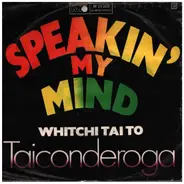 Taiconderoga - Speakin' My Mind