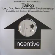 Taiko - Uno, Dos, Tres, Quatro (Die Blechtrommel) (Original Mix, Nick Sentience & Perpetual Motion Remixes)