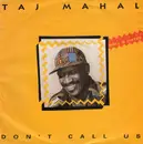 7inch Vinyl Single - Taj Mahal Featuring Daryl Hall & John Oates - Don't Call Us