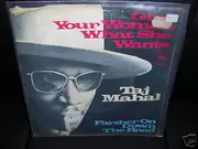 7inch Vinyl Single - Taj Mahal - Give Your Woman What She Wants / Farther On The Road
