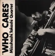 Takashi Mizuhashi Quartet - Who Cares