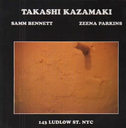 Takashi Kazamaki - Samm Bennett - Zeena Parkins - 143 Ludlow St. NYC