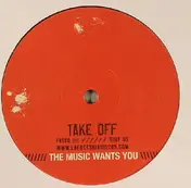 Take Off - The Music Wants You