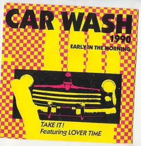 Take It ! - Car Wash 1990 / Early In The Morning