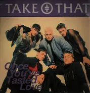 Take That - Once You've Tasted Love
