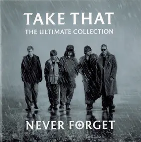 Take That - The Ultimate Collection - Never Forget