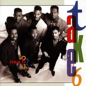 Take 6 - So Much to Say