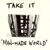7'' - Take It - Man-Made World