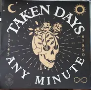Taken Days - Any Minute
