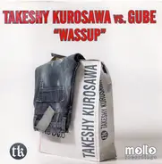 Takeshy Kurosawa Vs. Maurizio Gubellini - Wassup