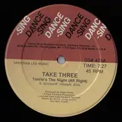 Take Three - Tonite's The Night (All Right)
