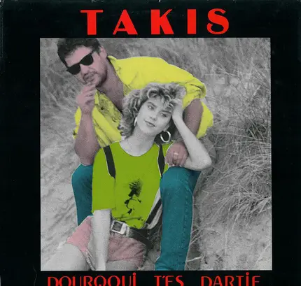 Takis - Pourquoi T'Es Partie