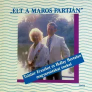Talabér Erzsébet / Hollay Bertalan - Élt A Maros Partján