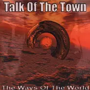 Talk Of The Town - The Ways Of The World