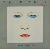Talk Talk - The Party's Over