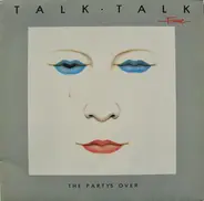 Talk Talk - The Party's Over