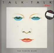 Talk Talk - The Party's Over