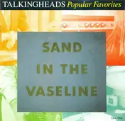 Talking Heads - Popular Favorites 1976-1992 - Sand In The Vaseline