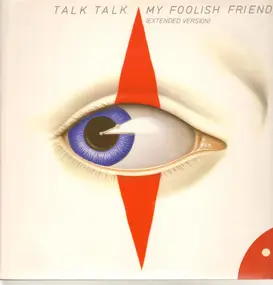 Talk Talk - My Foolish Friend