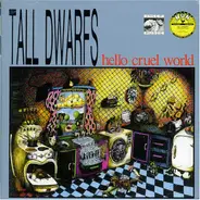 Tall Dwarfs - Hello Cruel World