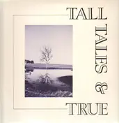 Tall Tales And True - Tall Tales & True