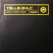 Talla 2XLC - Love's Comin' Down