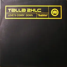 Talla 2XLC - Love's Comin' Down