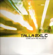 Talla 2XLC - Come With Me / Always