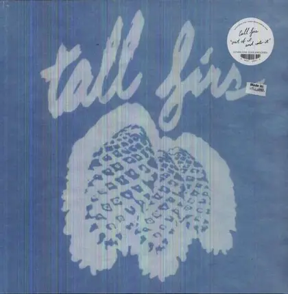 TALL FIRS - OUT OF IT & IN TO IT